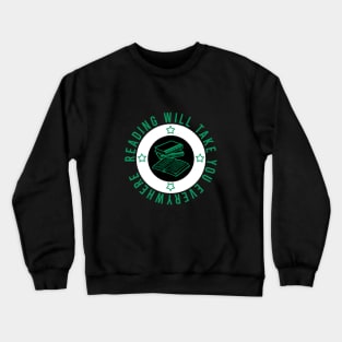 Reading will take you everywhere Crewneck Sweatshirt